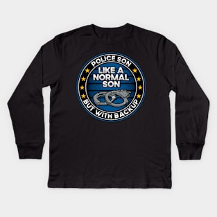 Police Son Like a Normal Son But With Backup Kids Long Sleeve T-Shirt